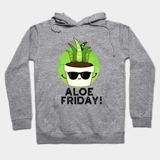 Aloe Friday Cute Aloe Vera Plant Pun Hoodie